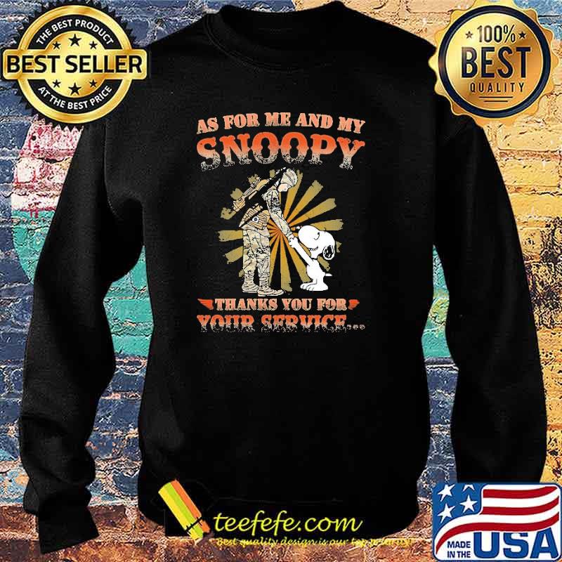 As For Me And My Snoopy Thanks You For Your Service Snoopy Shirt Sweater As For Me And My Snoopy Thanks You For Your Service Snoopy Shirt Sweater