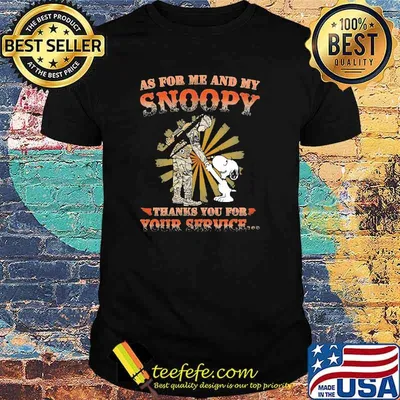 As For Me And My Snoopy Thanks You For Your Service Snoopy Shirt