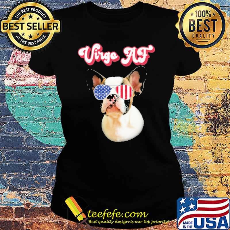 August September Birthday French Bulldog Virgo AF Zodiac s Ladies tee August September Birthday French Bulldog Virgo AF Zodiac s Ladies tee