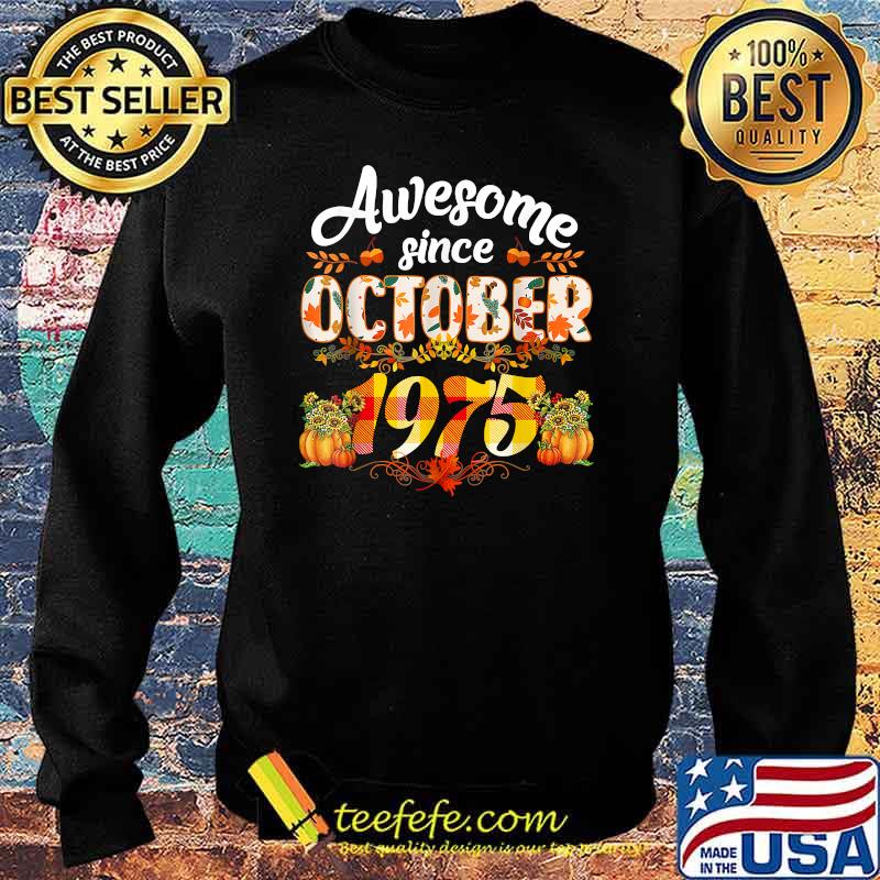 Awesome Since October 1975 46 Years Old Autumn Birthday Fall T-Shirt Sweater Awesome Since October 1975 46 Years Old Autumn Birthday Fall T-Shirt Sweater