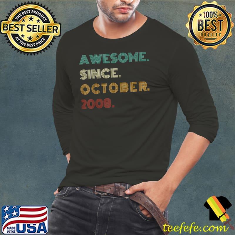 Awesome Since October 2008 Year Old Boy Girl 13th Birthday T-Shirt Long Sleeve Tee Awesome Since October 2008 Year Old Boy Girl 13th Birthday T-Shirt Long Sleeve Tee