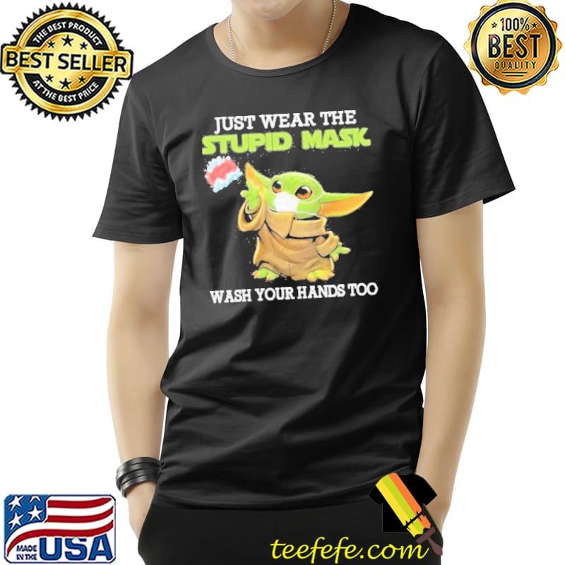 Baby Yoda just Wear The Wash Your Hands Too Shirt Unisex Baby Yoda just Wear The Wash Your Hands Too Shirt Unisex