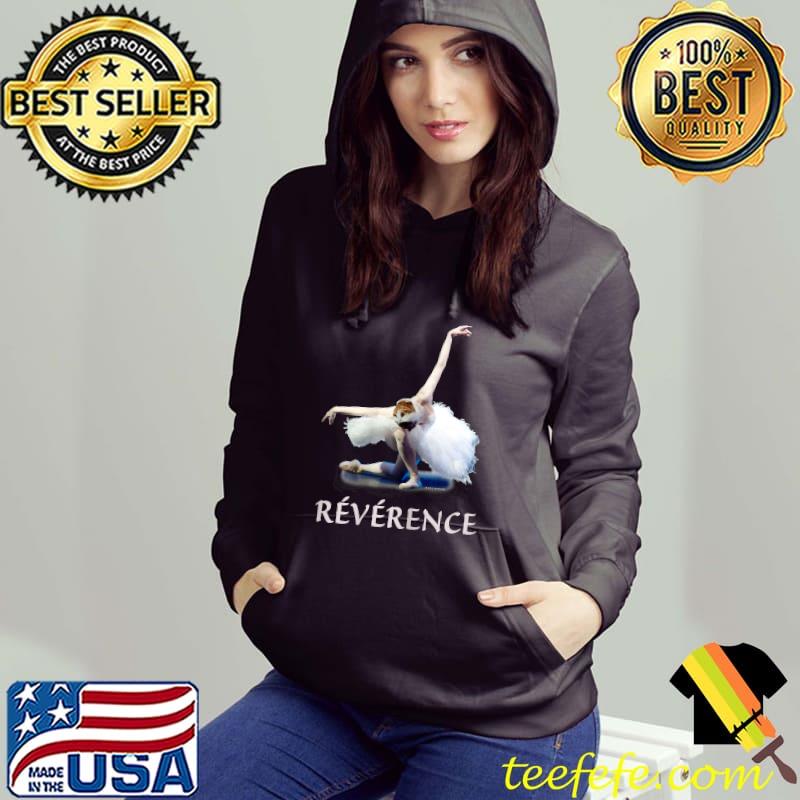 Ballet Dancer Ballerina Reverence T-Shirt Hoodie Ballet Dancer Ballerina Reverence T-Shirt Hoodie