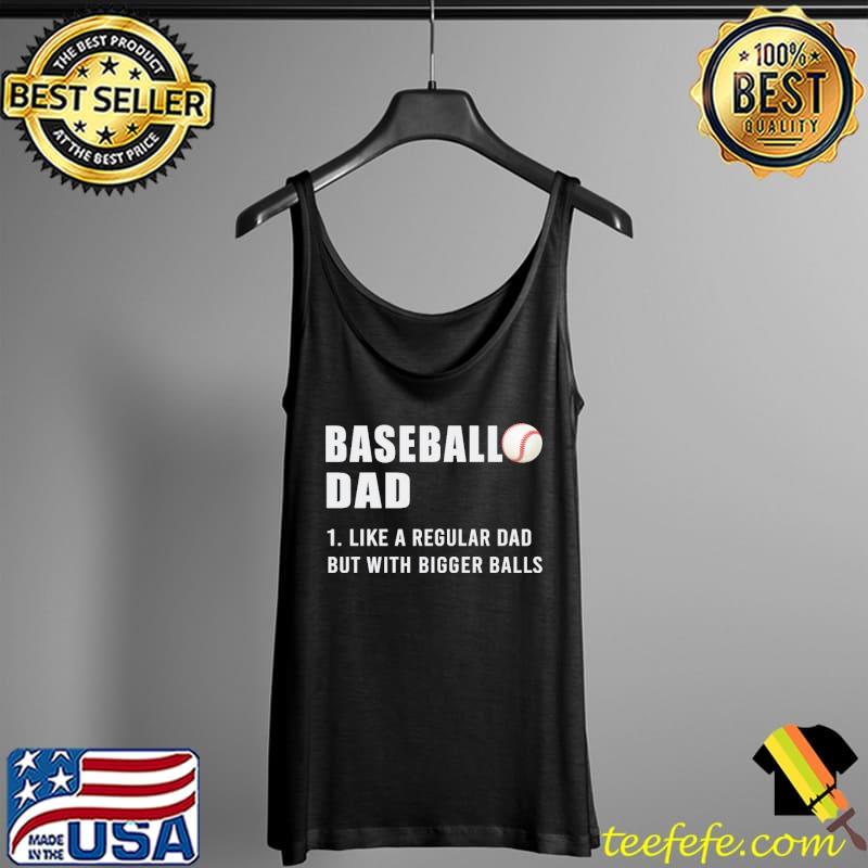 Baseball dad like a regular dad but with bigger balls s Tank Top Baseball dad like a regular dad but with bigger balls s Tank Top