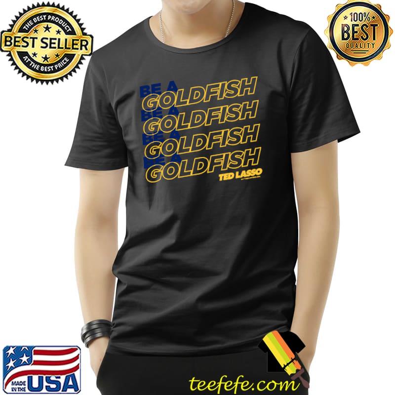 Be A Goldfish Ted Lasso Vintage T-Shirt