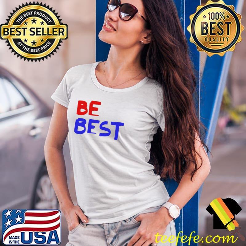Be Best Shirt Trump Shirt Ladies Tee Be Best Shirt Trump Shirt Ladies Tee