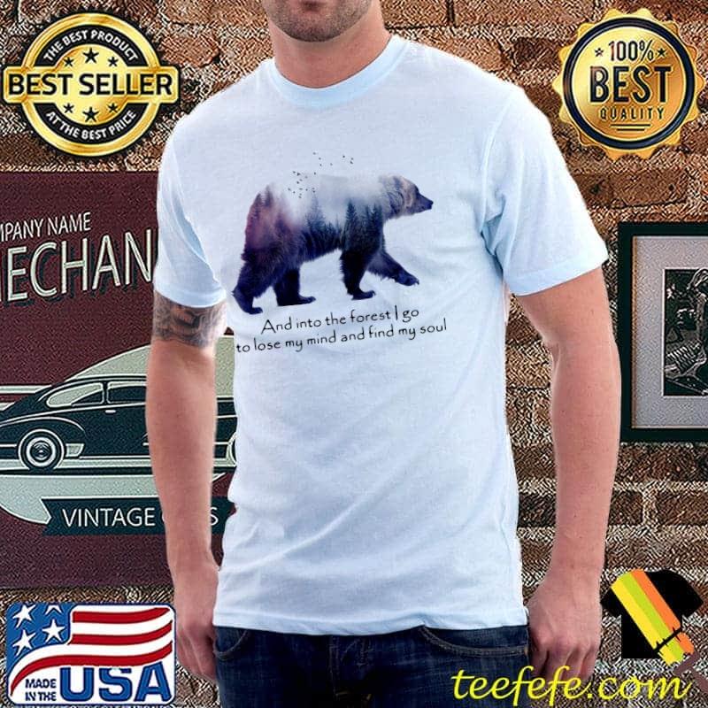 Bear Camping And Into The Forest I Go To Lose My Mind And Find My Soul Standard Shirt