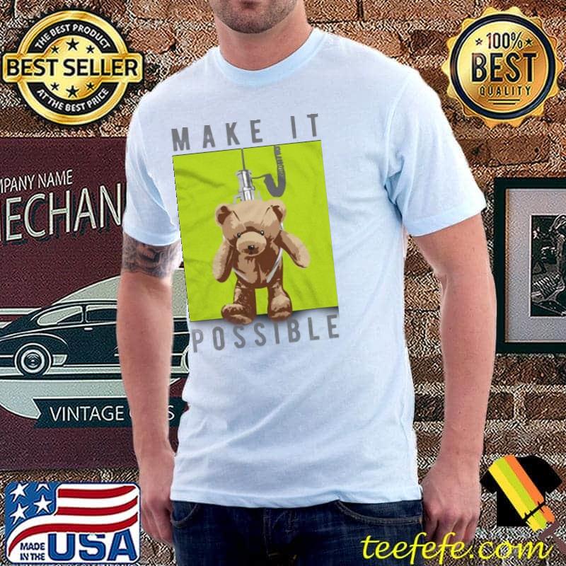 Bear Make It Possible Volt On Shirt