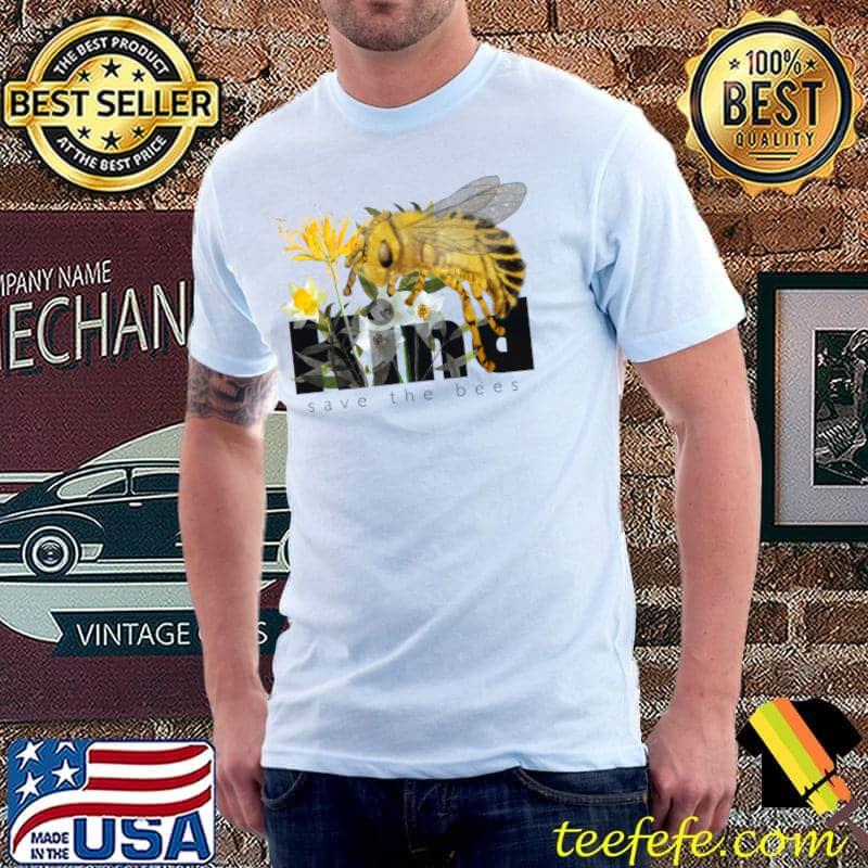 Bee Kind Save the Bees T-Shirt Unisex Bee Kind Save the Bees T-Shirt Unisex