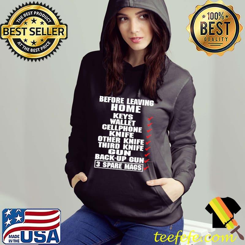 Before Leaving Home Keys Wallets Cellphone Knife Gun shirt