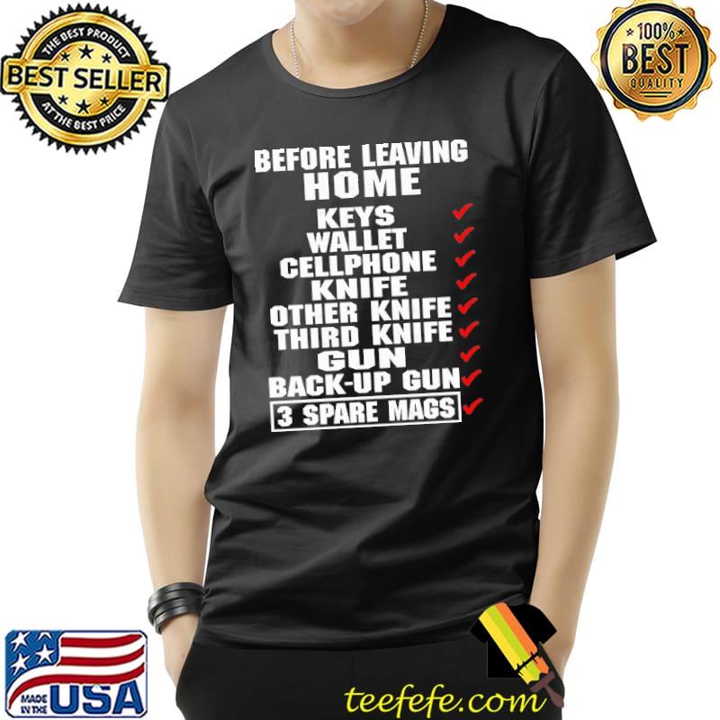 Before Leaving Home Keys Wallets Cellphone Knife Gun s Unisex Before Leaving Home Keys Wallets Cellphone Knife Gun s Unisex