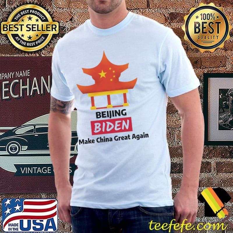 Beijing Biden Make China Great Again Funny Conservative Shirt Beijing Biden Make China Great Again Funny Conservative Shirt