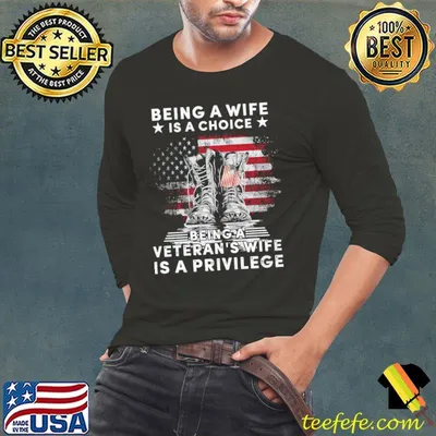 Being A Wife IS A Choice Being A Veteran's Wife Is A Privilege American Flag Shirt