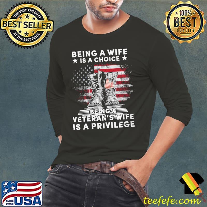 Being A Wife IS A Choice Being A Veteran's Wife Is A Privilege American Flag Shirt
