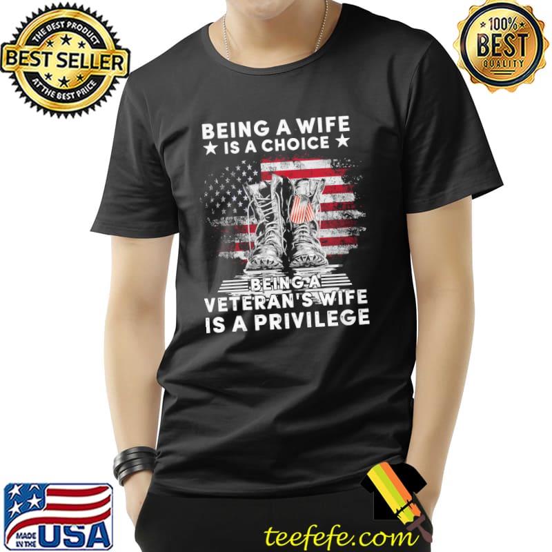 Being A Wife IS A Choice Being A Veteran's Wife Is A Privilege American Flag Shirt Unisex Being A Wife IS A Choice Being A Veteran's Wife Is A Privilege American Flag Shirt Unisex
