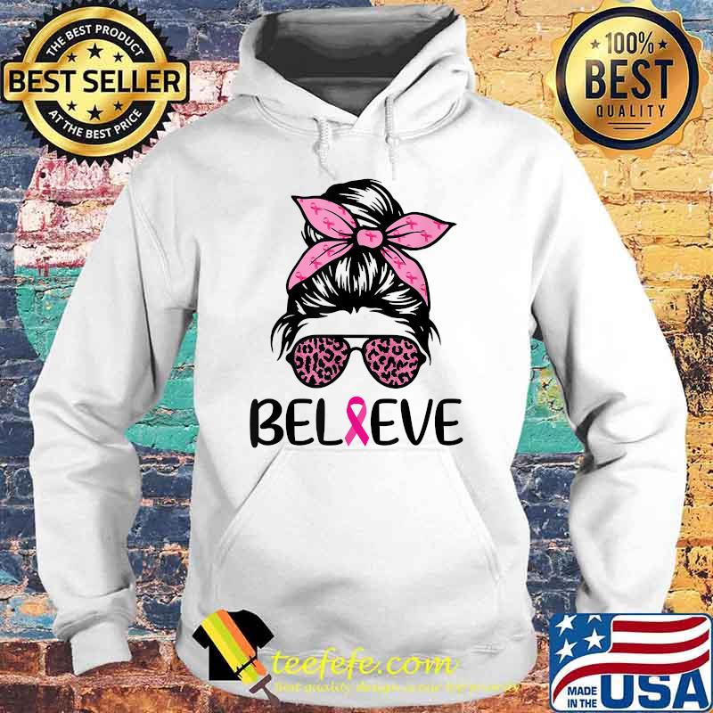 Believe Messy Bun Leopard Ribbon Breast Cancer Awareness T-Shirt Hoodie Believe Messy Bun Leopard Ribbon Breast Cancer Awareness T-Shirt Hoodie