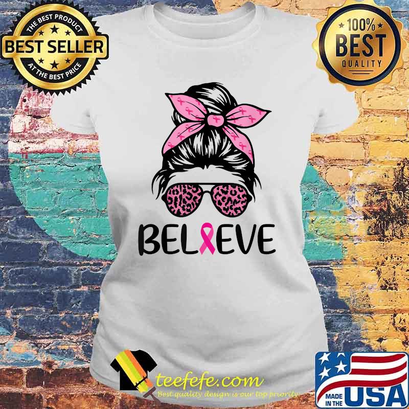 Believe Messy Bun Leopard Ribbon Breast Cancer Awareness T-Shirt Laides tee Believe Messy Bun Leopard Ribbon Breast Cancer Awareness T-Shirt Laides tee