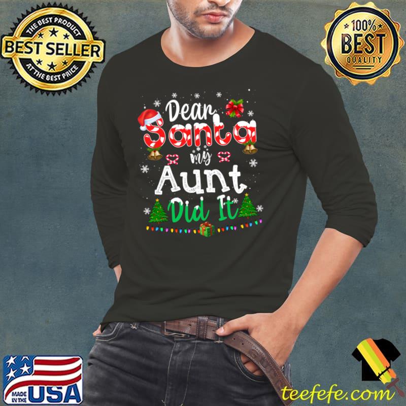 Best dear Santa My Aunt Did It Funny Christmas Family Pajama Xmas T-Shirt Long Sleeve Tee Best dear Santa My Aunt Did It Funny Christmas Family Pajama Xmas T-Shirt Long Sleeve Tee