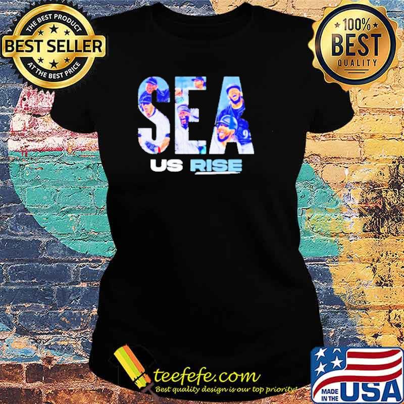 Best Sea Us Rise Seattle Mariners Shirt Ladies tee Best Sea Us Rise Seattle Mariners Shirt Ladies tee