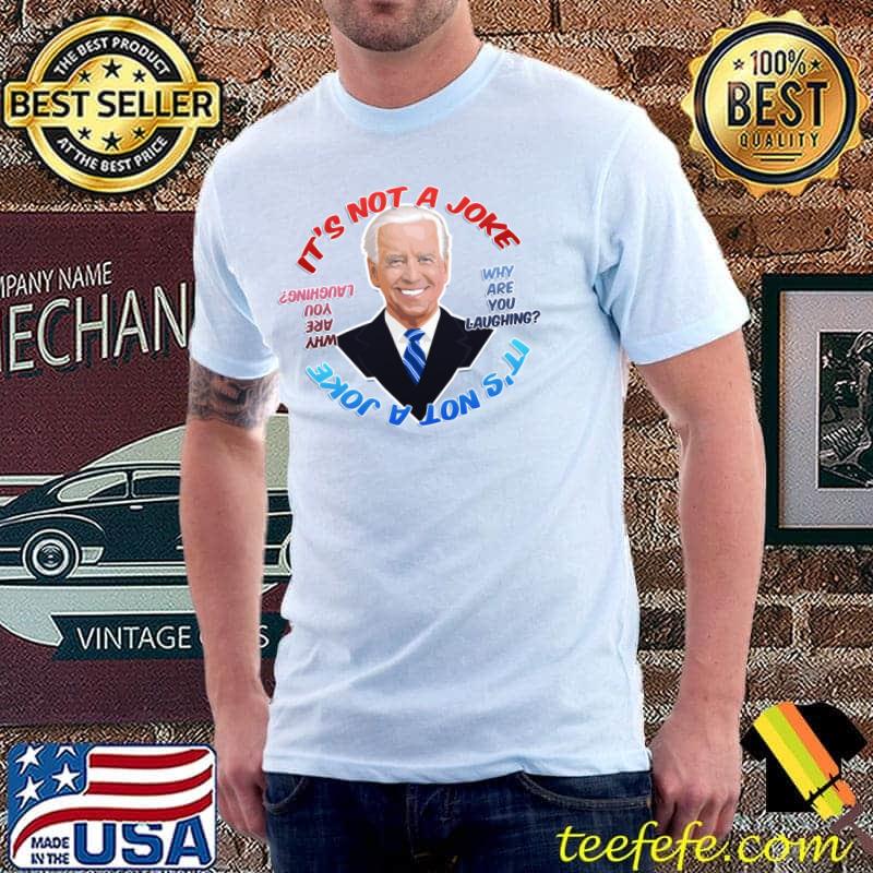 Biden It's not a Joke T-Shirt