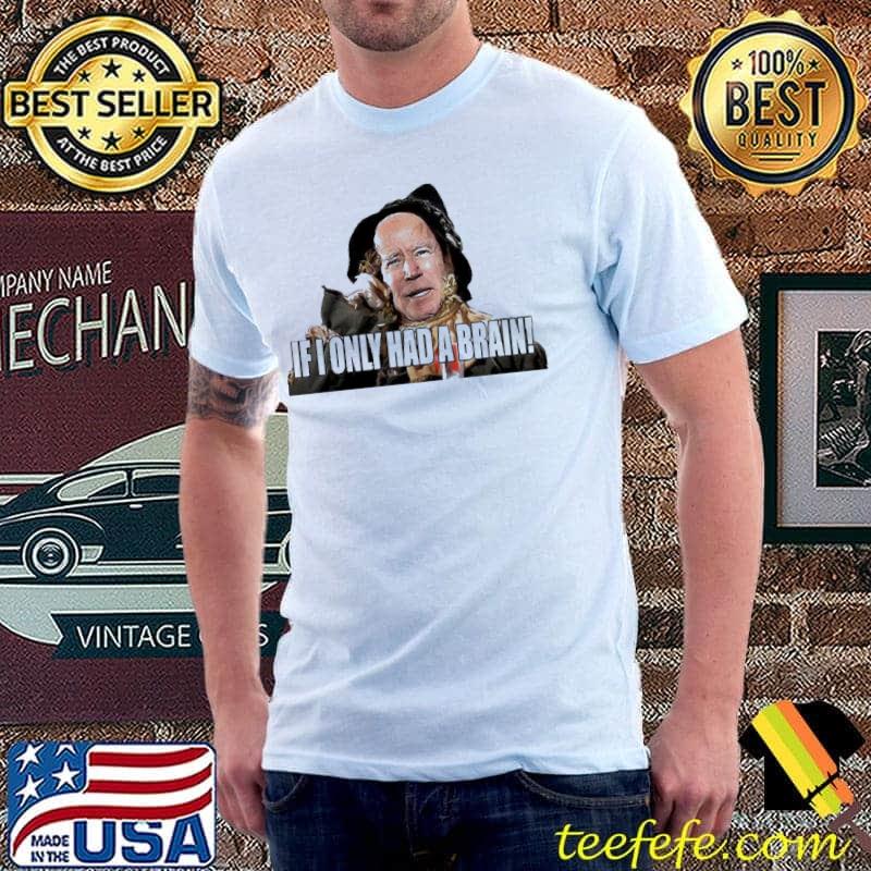 Biden witch if I only had a brain shirt