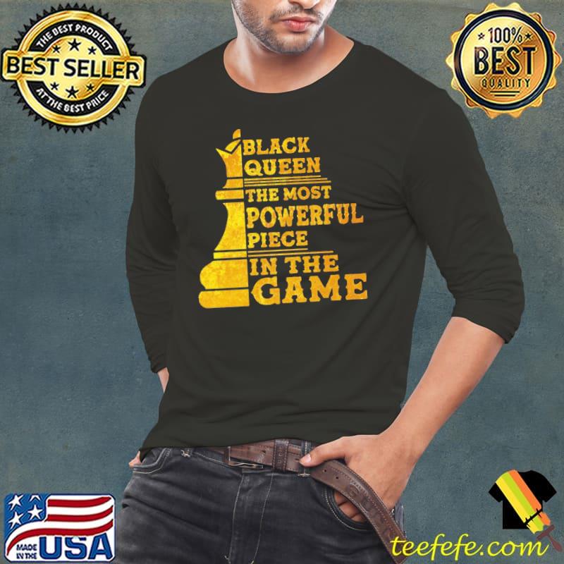 Black Queen The Most Powerful Piece In The Game Shirt