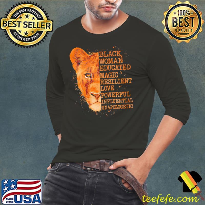 Black Woman Educated Magic Resilient Love Powerful Influential Unapolpgetic Lion Shirt