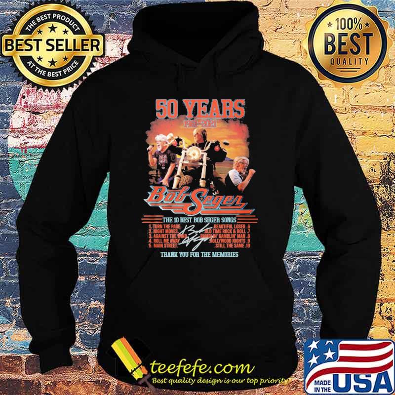 Bob Seger 50 Years 1961 2021 Thank You For The Memories Signature Shirt Hoodie Bob Seger 50 Years 1961 2021 Thank You For The Memories Signature Shirt Hoodie