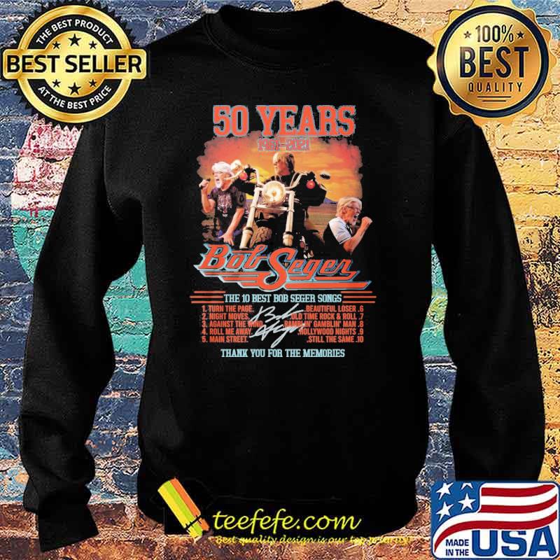 Bob Seger 50 Years 1961 2021 Thank You For The Memories Signature Shirt Sweater Bob Seger 50 Years 1961 2021 Thank You For The Memories Signature Shirt Sweater
