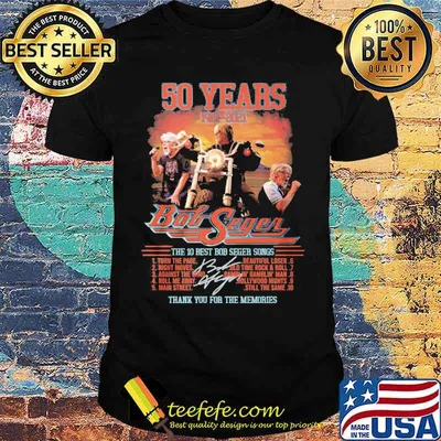 Bob Seger 50 Years 1961 2021 Thank You For The Memories Signature Shirt