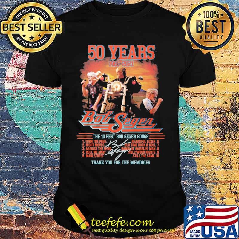 Bob Seger 50 Years 1961 2021 Thank You For The Memories Signature Shirt