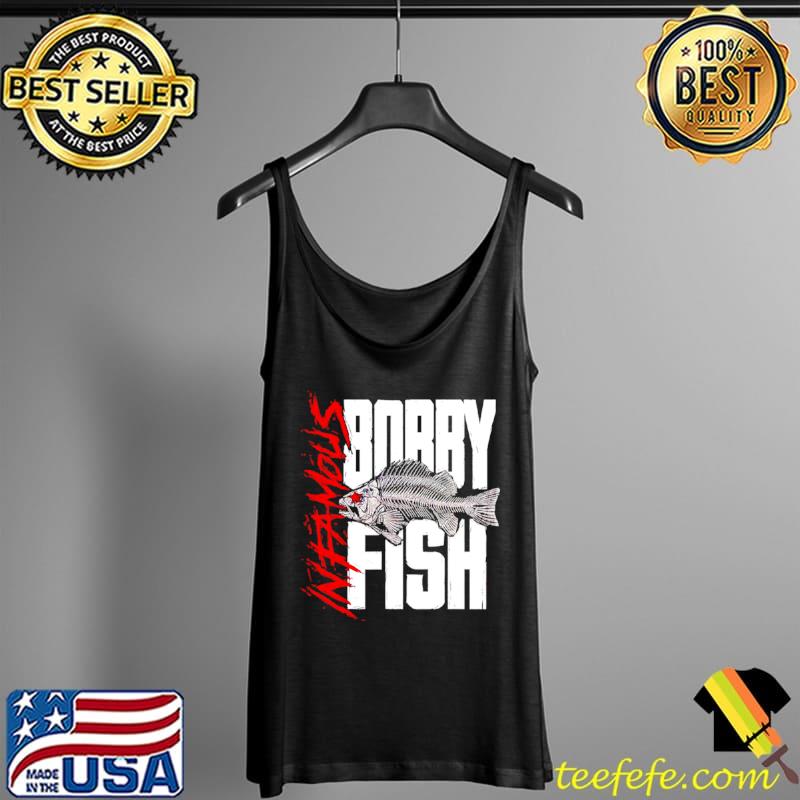 Bobby Fish infamous s Tank Top Bobby Fish infamous s Tank Top