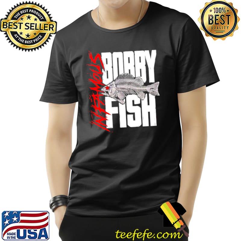 Bobby Fish infamous shirt Bobby Fish infamous shirt