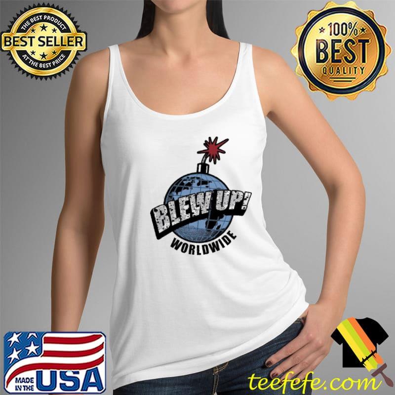 Boom Blew Up Worldwide Shirt Tank Top Boom Blew Up Worldwide Shirt Tank Top