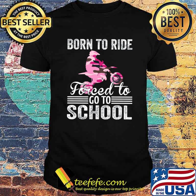 Born To Ride Forced To Go To School Motocross Shirt