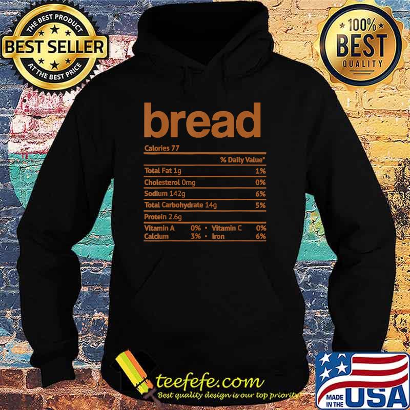 Bread Nutrition Facts Funny Thanksgiving Christmas Food T-Shirt Hoodie Bread Nutrition Facts Funny Thanksgiving Christmas Food T-Shirt Hoodie