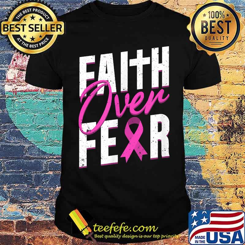 Breast Cancer Awareness Month Faith Over Fear Pink October T-Shirt