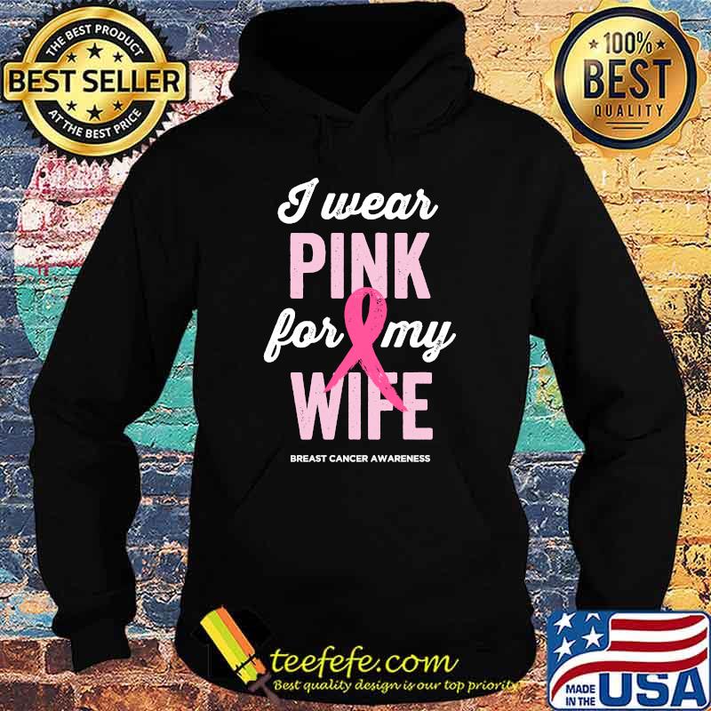 Breast Cancer Awareness Shirts I Wear Pink for My Wife T-Shirt Hoodie Breast Cancer Awareness Shirts I Wear Pink for My Wife T-Shirt Hoodie