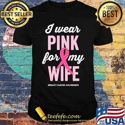 Breast Cancer Awareness Shirts I Wear Pink for My Wife T-Shirt