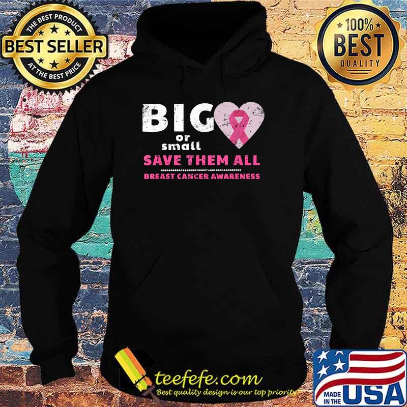 Breast Cancer Big or Small Save Them All Distressed T-Shirt Hoodie Breast Cancer Big or Small Save Them All Distressed T-Shirt Hoodie