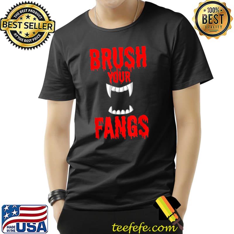 Brush Your Fangs Halloween Dentist Vampire Halloween Teeth T-Shirt Unisex Brush Your Fangs Halloween Dentist Vampire Halloween Teeth T-Shirt Unisex