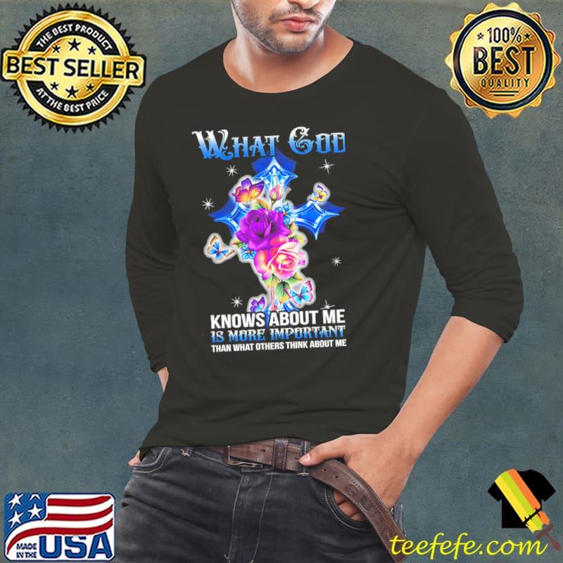 Butterflies What God Know About Me Is More Important Than What Others Think About Me Shirt