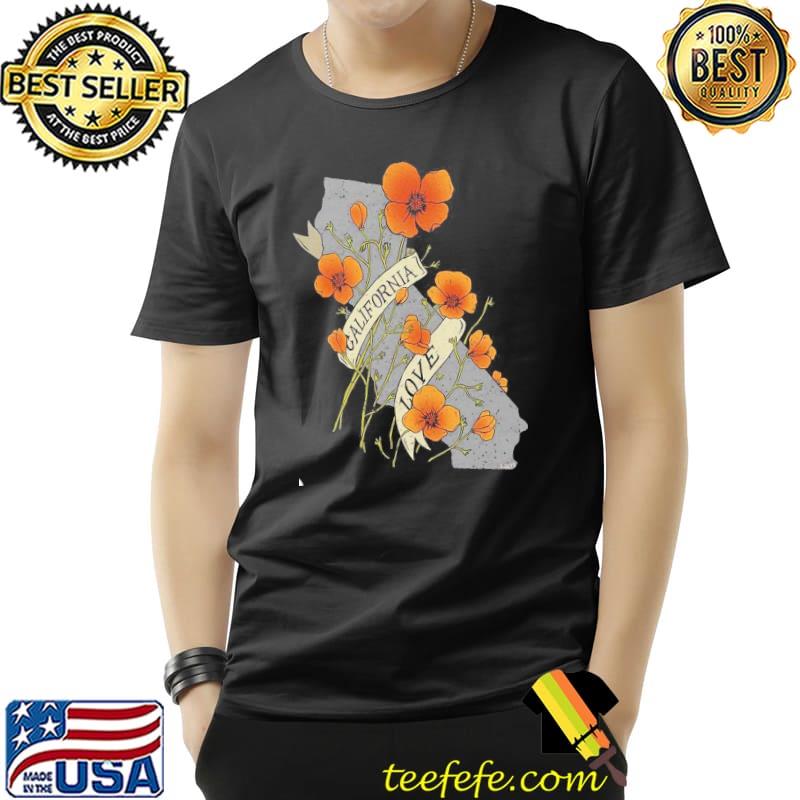 California Love Flower Shirt Unisex California Love Flower Shirt Unisex
