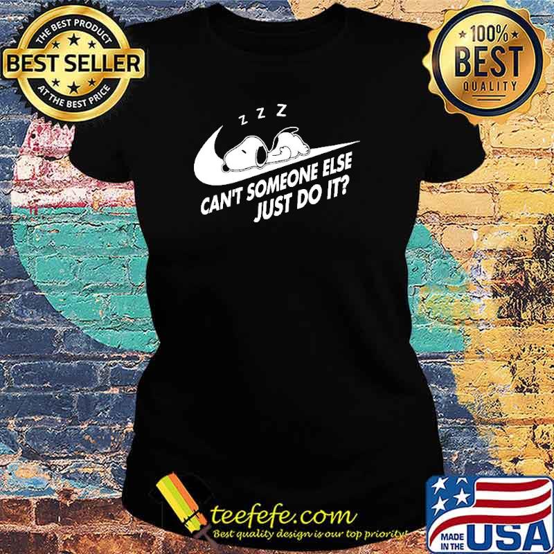 Can't Someone Else Just Do It Snoopy Nike Shirt Ladies tee Can't Someone Else Just Do It Snoopy Nike Shirt Ladies tee