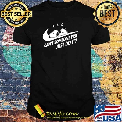 Can't Someone Else Just Do It Snoopy Nike Shirt