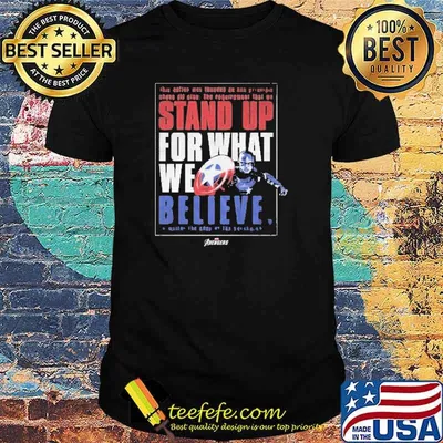 Captain America Stand Up For What We Believe Shirt