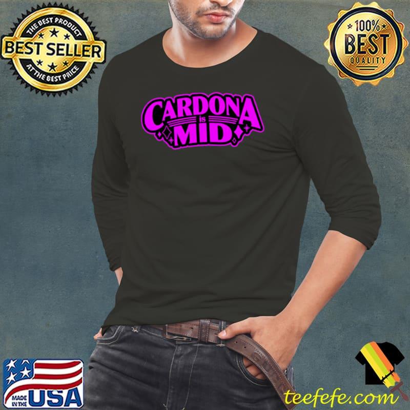 Cardona Is Mid Shirt