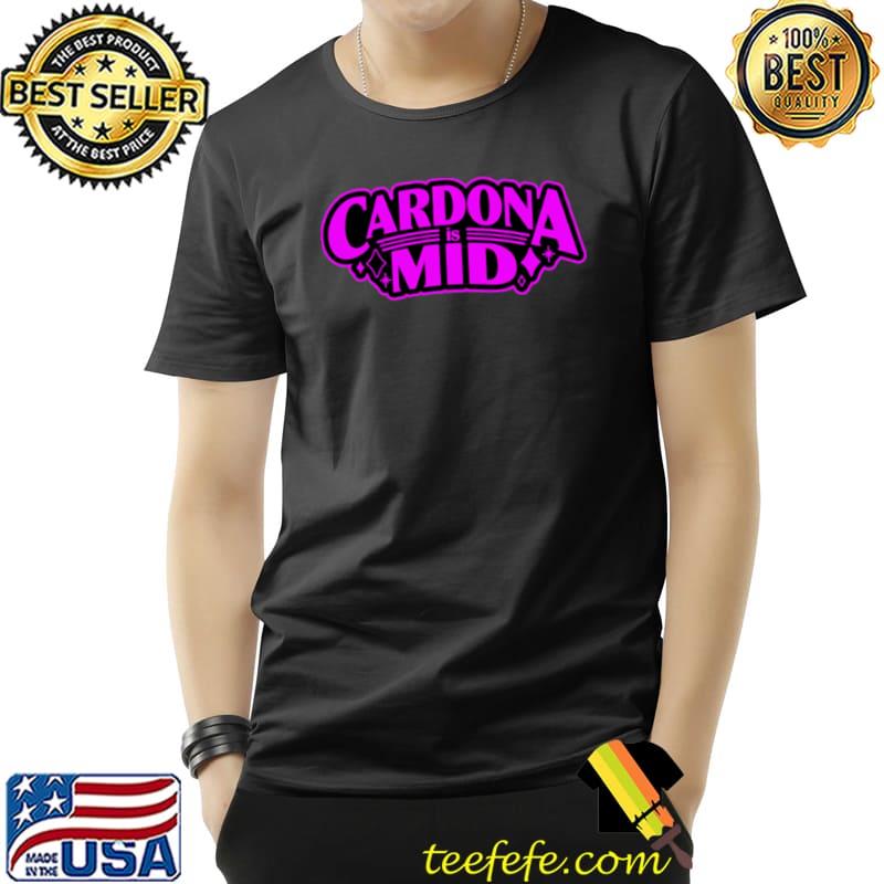 Cardona Is Mid Shirt Unisex Cardona Is Mid Shirt Unisex