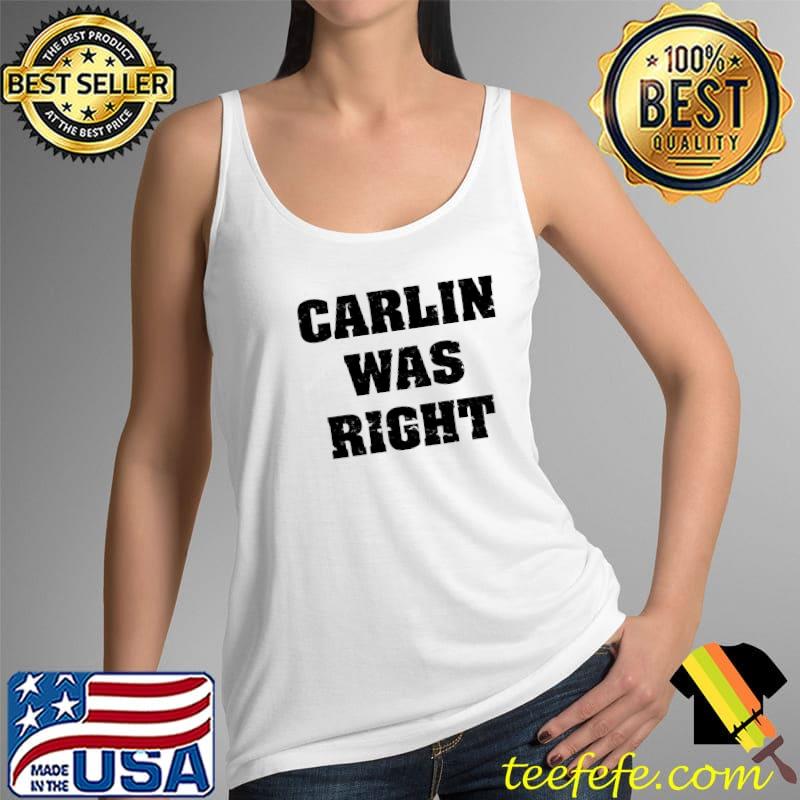 Carlin Was Right Shirt Tank Top Carlin Was Right Shirt Tank Top