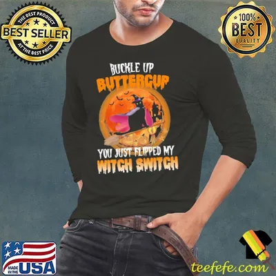 Cat Buckle Up Buttercup You Just Flipped My Witch Switch Halloween Shirt